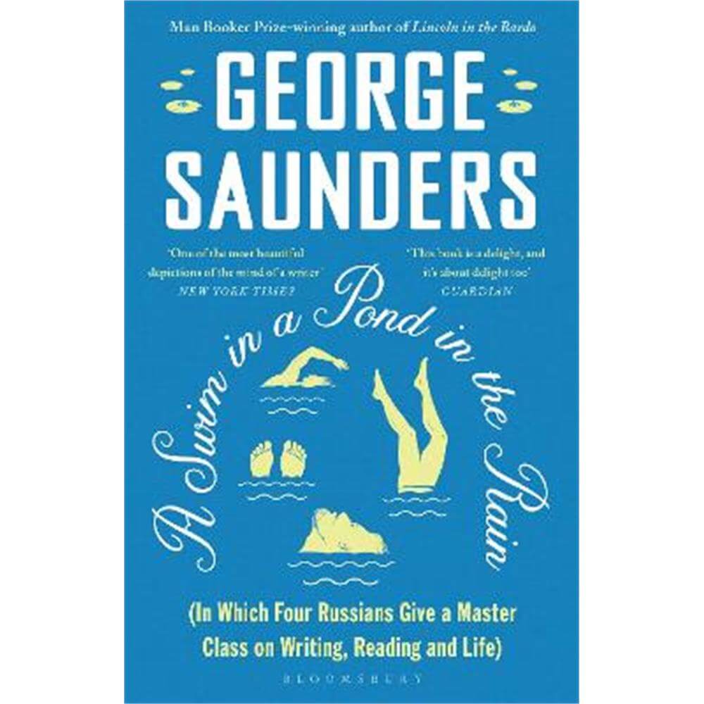 A Swim in a Pond in the Rain: From the Man Booker Prize-winning, New York Times-bestselling author of Lincoln in the Bardo (Paperback) - George Saunders